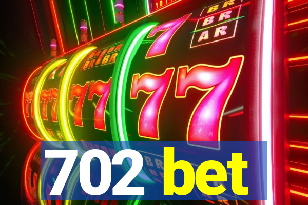 702 bet